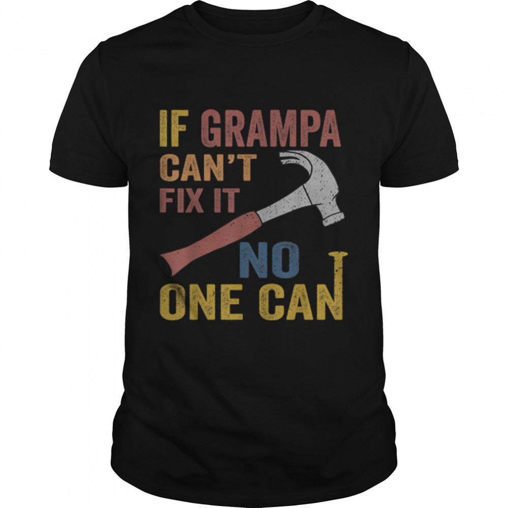 Mens If Grampa Can'T Fix It Gift For Men Father'S Day T-Shirt B0B3Spsgh4