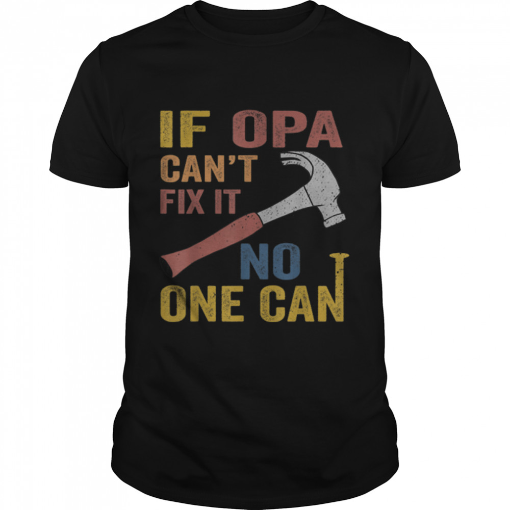Mens If Opa Can'T Fix It Gift For Men Father'S Day T-Shirt B0B3Sr4Hwh