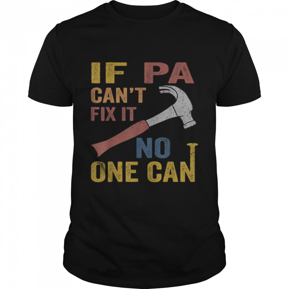 Mens If Pa Can't Fix It Gift For Men Father's Day T-Shirt B0B3SRL3K8