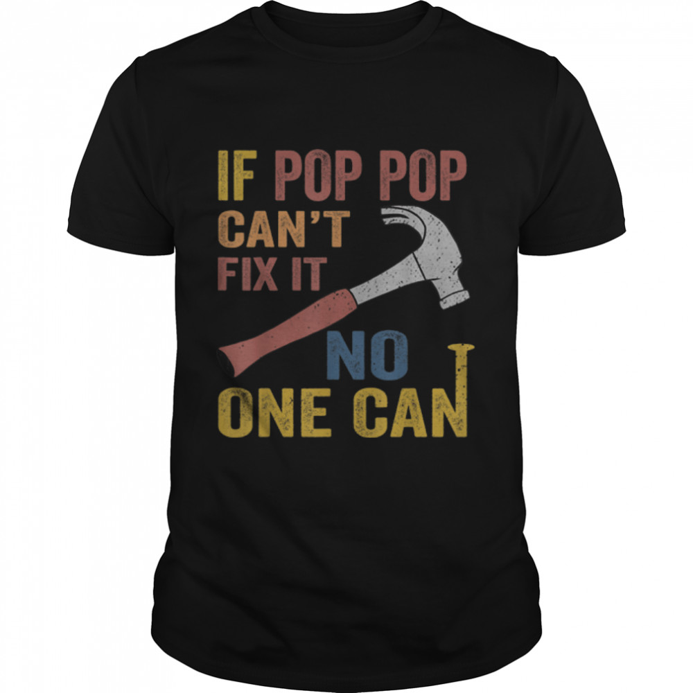 Mens If Pop Pop Can't Fix It Gift For Men Father's Day T-Shirt B0B3SP1HGN