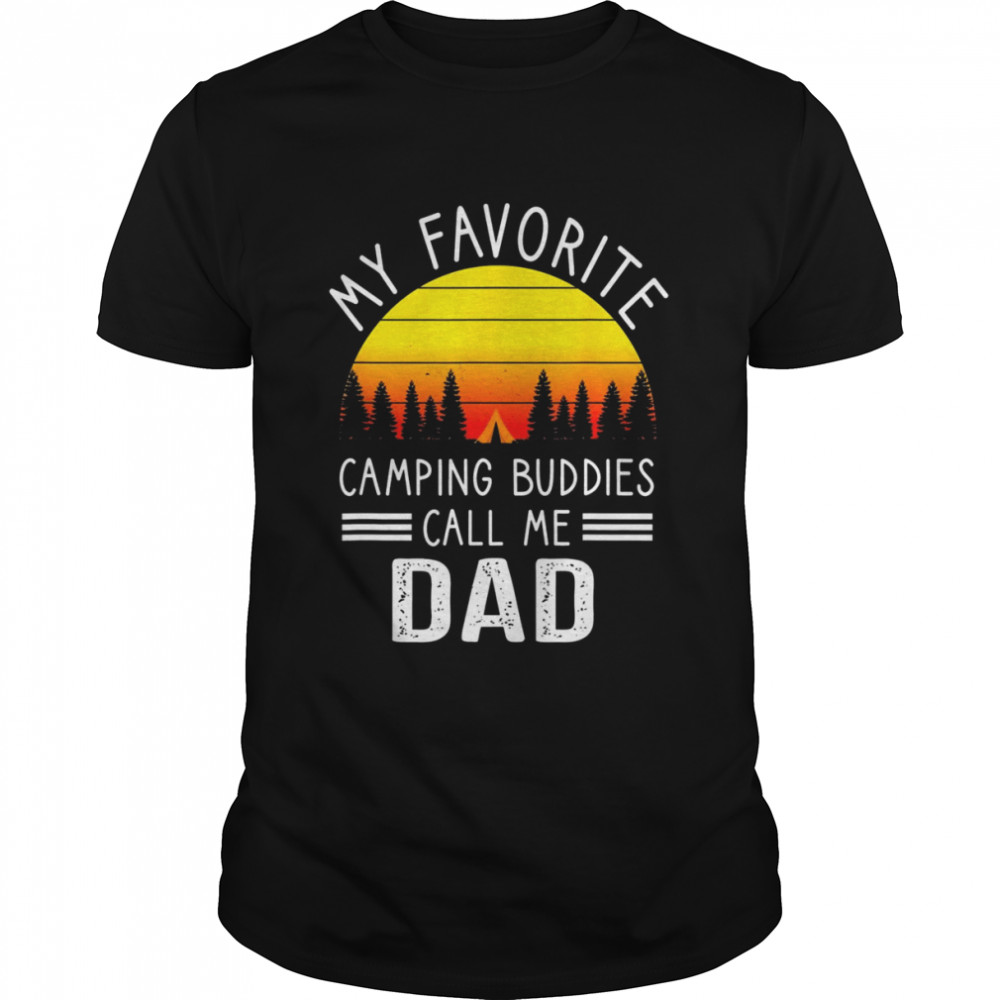My Favorite Camping Buddies Call Me Dad, Camping Dad Shirt