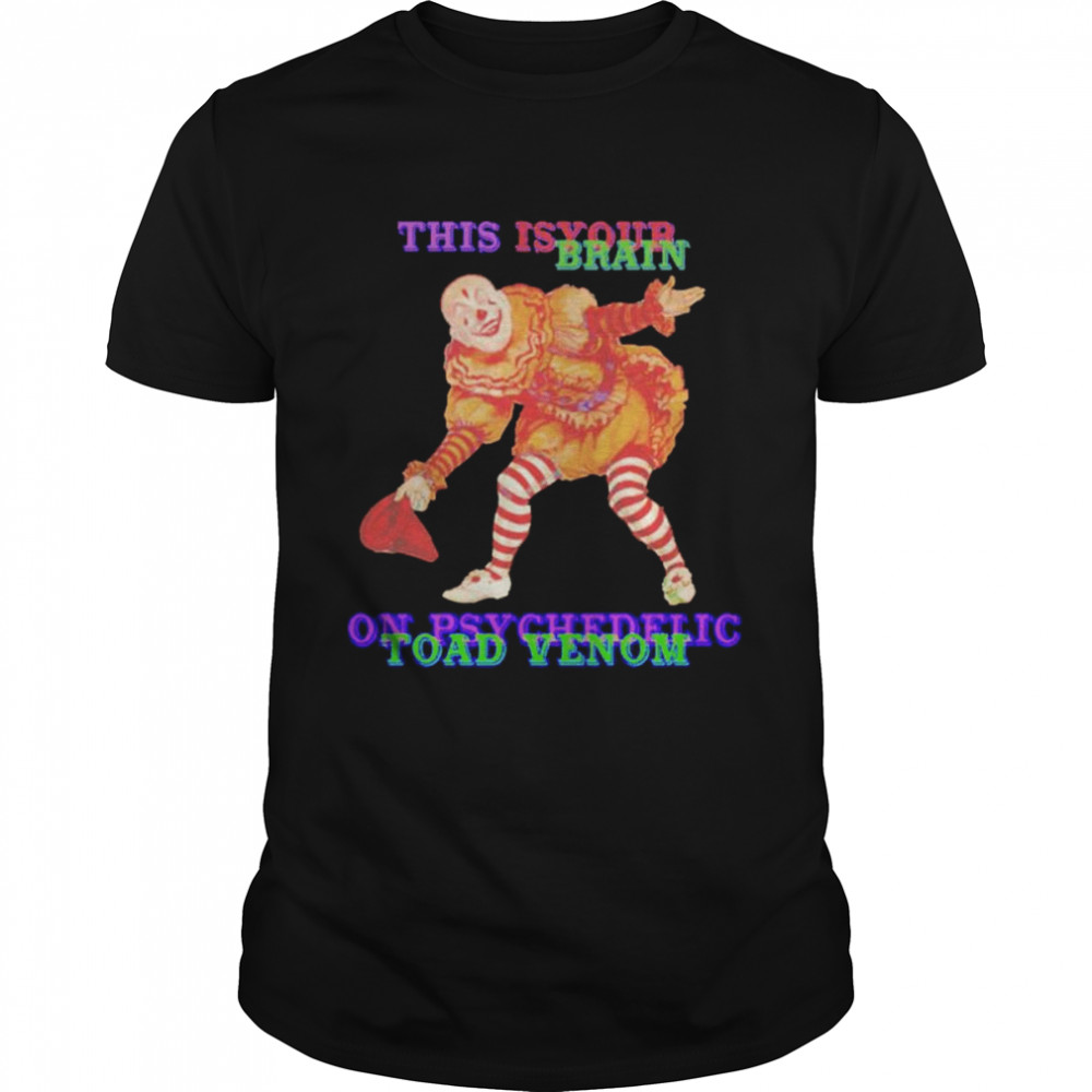 This is your brain on psychedelic toad venom shirt