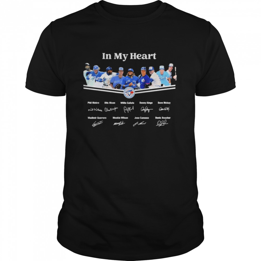 Toronto Blue Jays In My Heart Team Signatures Shirt