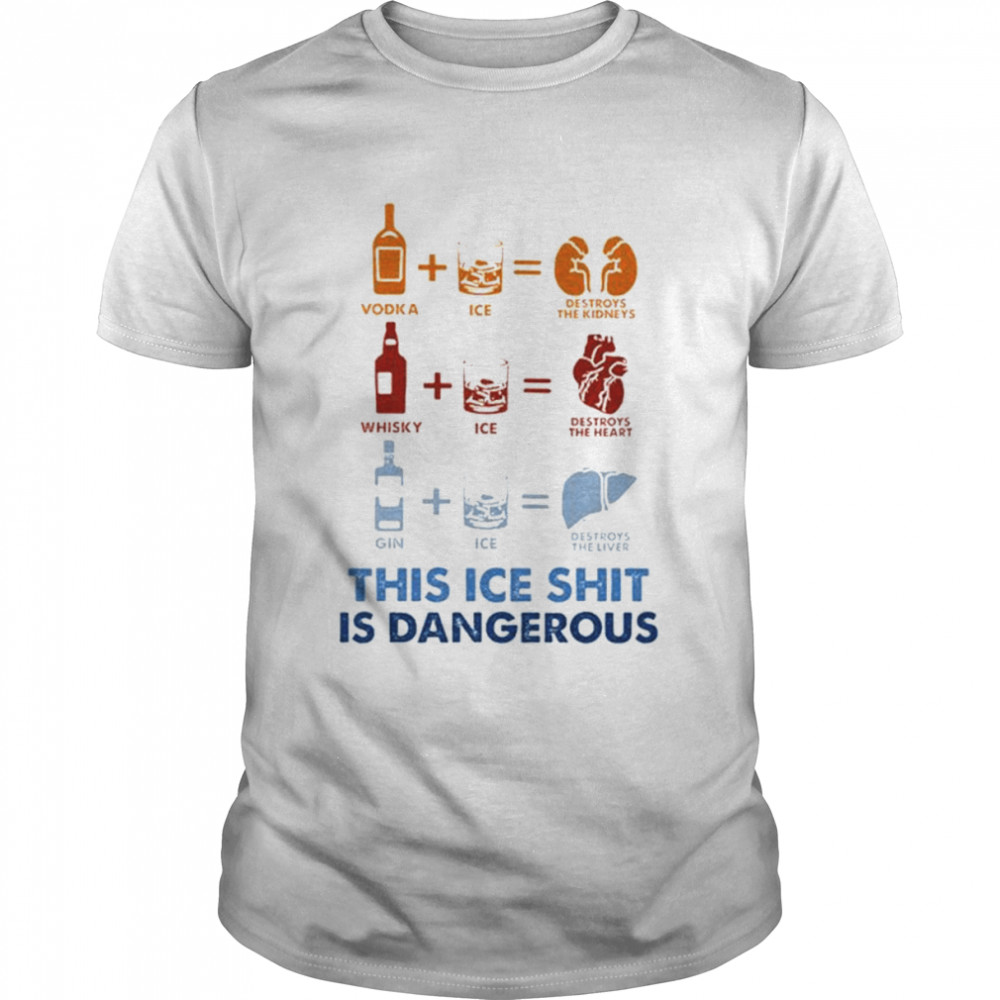 Wine Fine This Ice Shit Is Dangerous T-Shirt