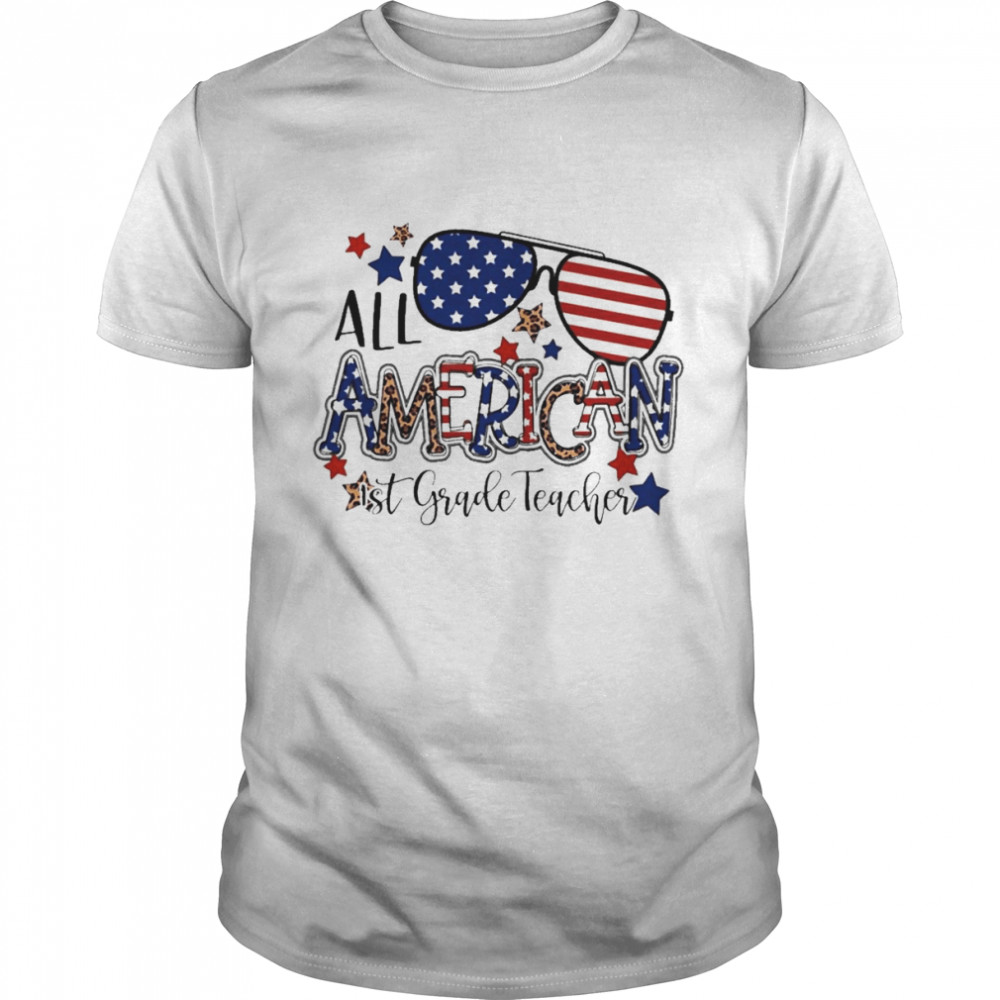All American 1st Grade Teacher Independence Day Shirt