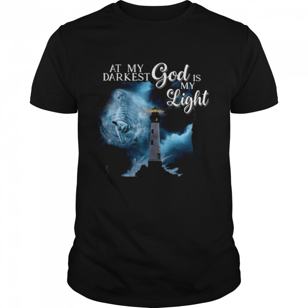 At My Darkest God Is My Light Shirt