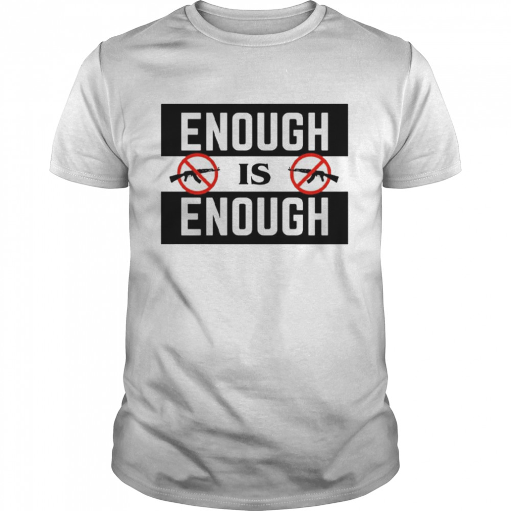Enough Is Enough Us Gun Shirt