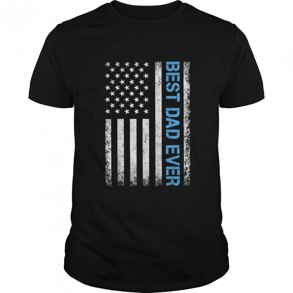 Father'S Day Best Dad Ever With Us American Flag T-Shirt