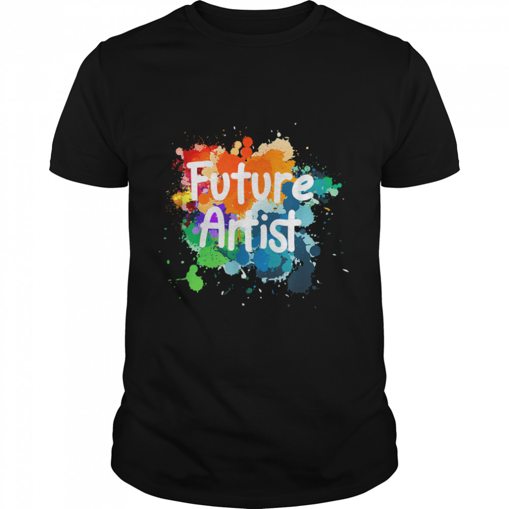 Future Artist Watercolor Paint Art Lover Funny Gift T-Shirt