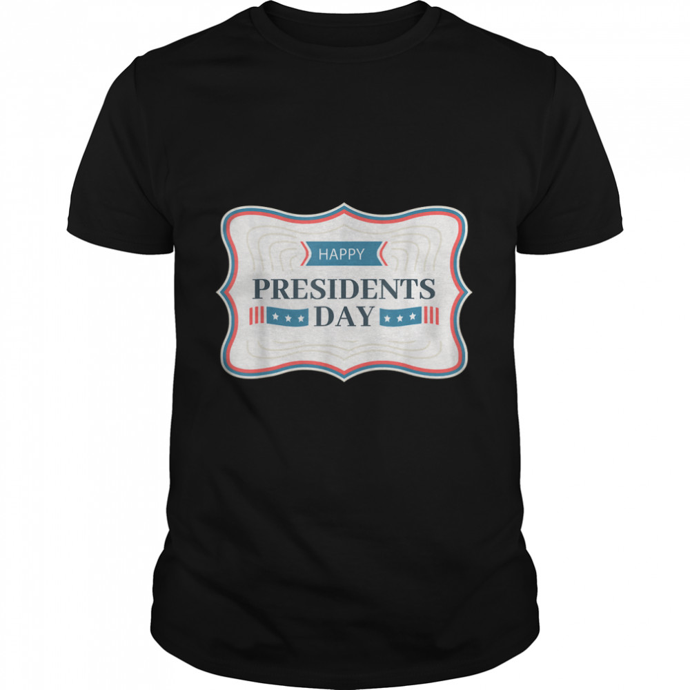 Happy President'S Day T-Shirt