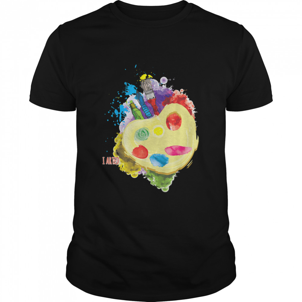 I Arted Art Lover Funny Artist Awesome Gift Idea T- Classic Men's T-shirt