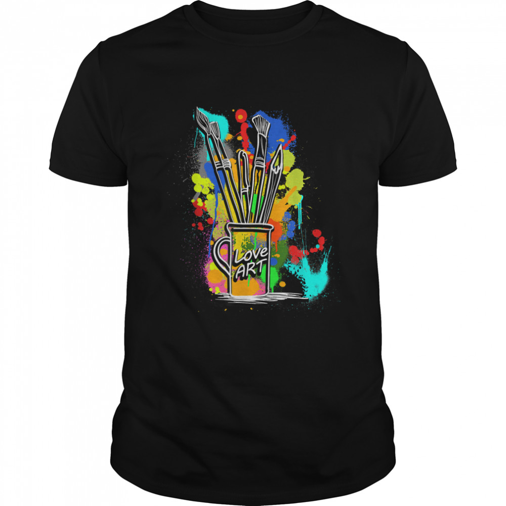 Love Art Multicolored Brushes Bin Painter Birthday T-Shirt