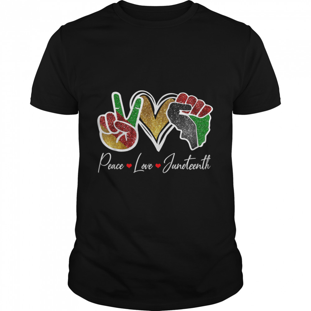 Peace Love Juneteenth Black Pride Freedom 4th Of July T-Shirt