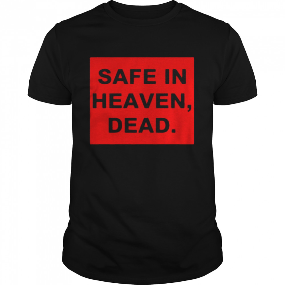 Safe In Heaven Dead  Classic Men's T-shirt
