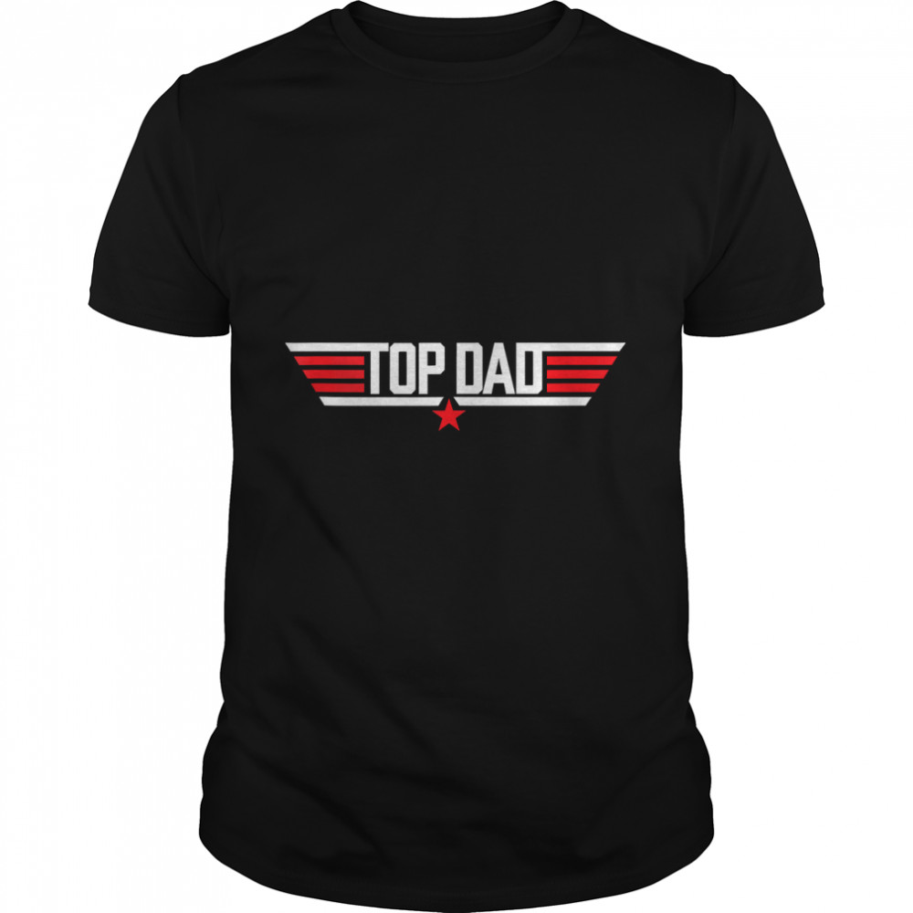 Top Dad Funny 80S Father Air Humor Movie Gun Fathers Day T-Shirt
