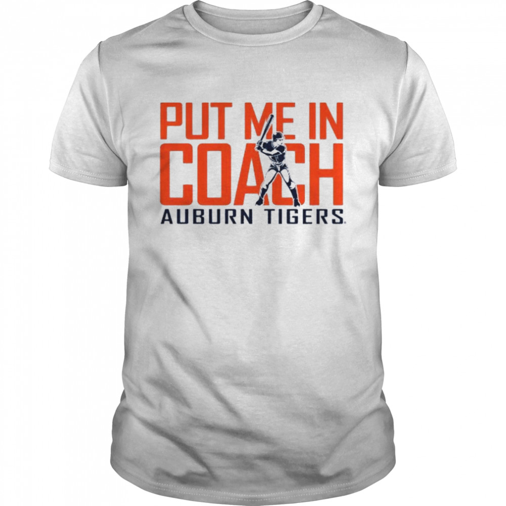 Auburn Tigers Put Me In Coach Shirt