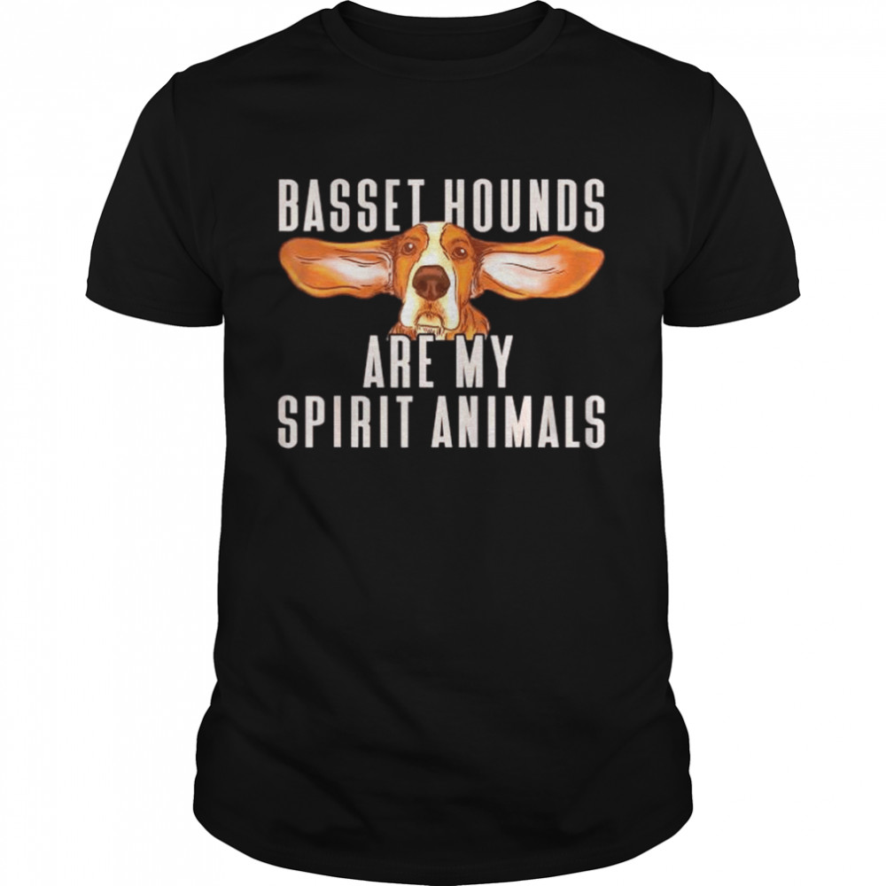 Basset Hounds Are My Spirit Animals Basset Hound Shirt
