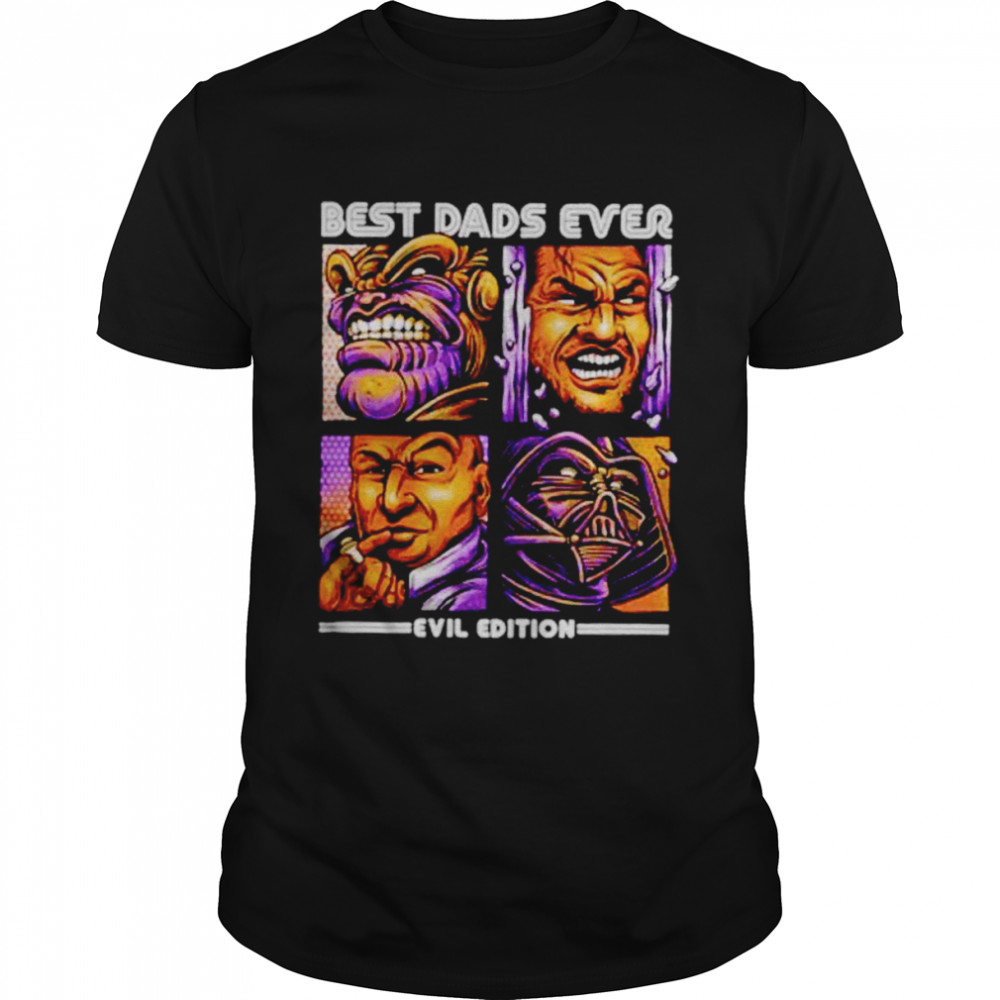 Best dads ever evil edition shirt