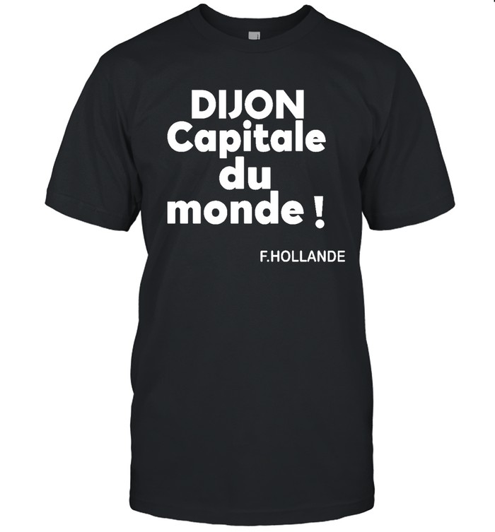 Dijon Capitale Du Monde T Shirt