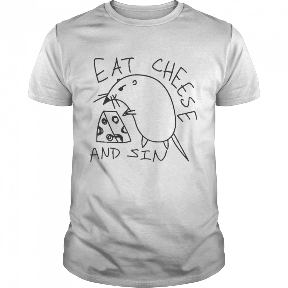Eat Cheese And Sin Shirt