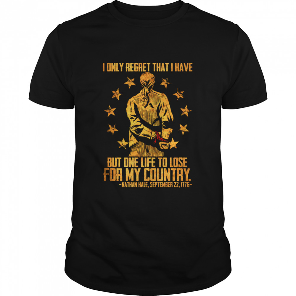 I only regret that I have but one life to lose for my country shirt Classic Men's T-shirt