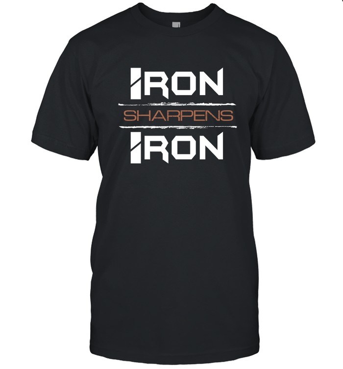 Iron Sharpens Iron Shirt Iron Sharpens Iron T Shirt