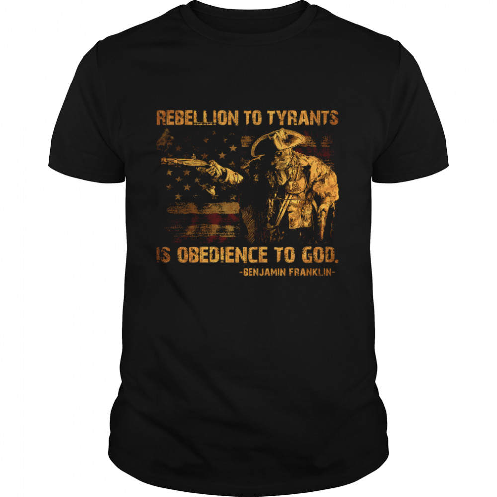 Rebellion To Tyrants Is obedience to god shirt Classic Men's T-shirt