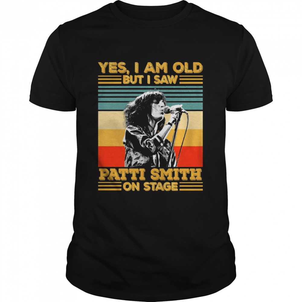 Retro Yes I’m Old But I Saw Patti Smith On Stage shirt Classic Men's T-shirt