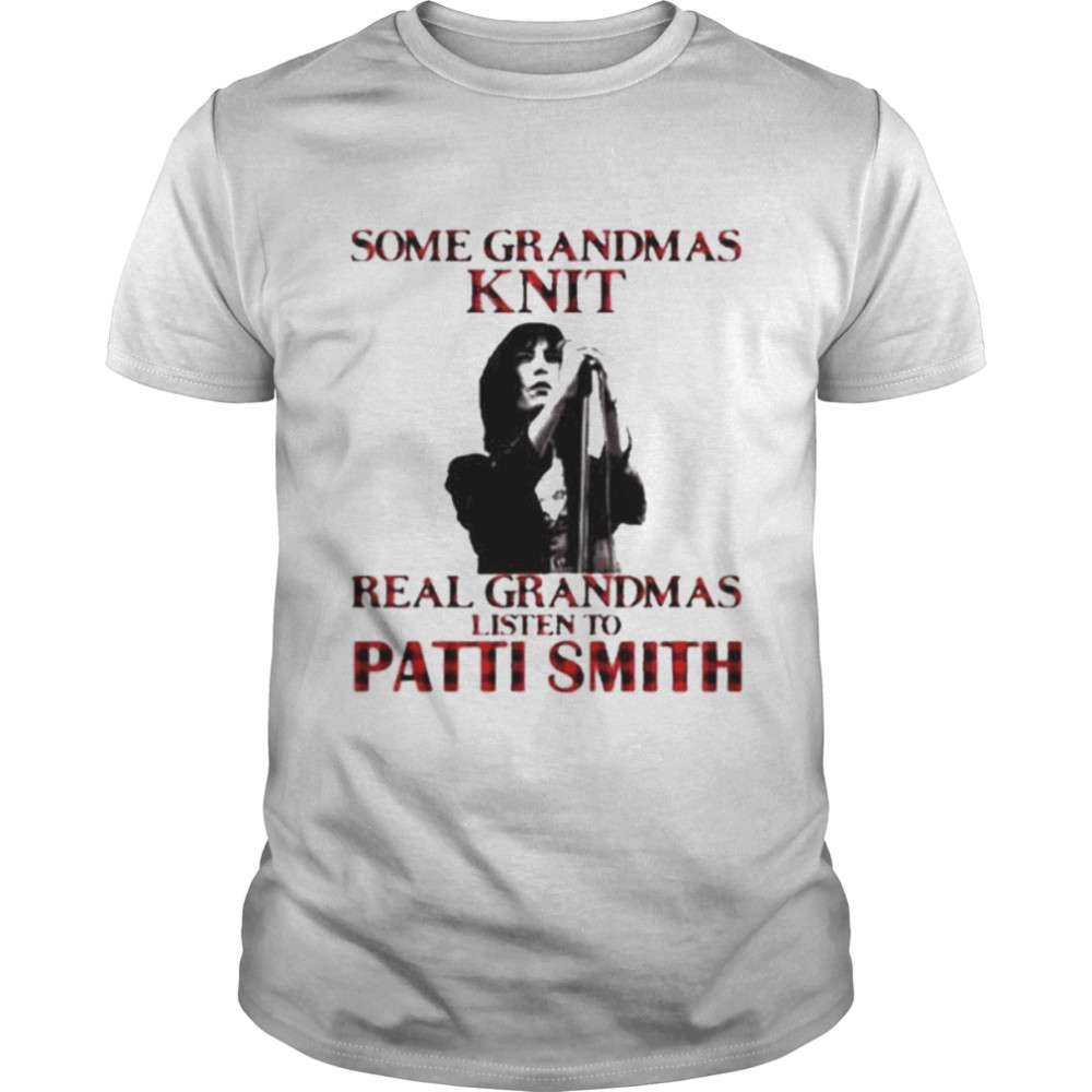 Rock some grandmas knit real grandmas listen to patti smith shirt