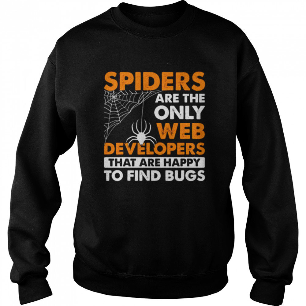 Spiders are only the Web Developers shirt Unisex Sweatshirt