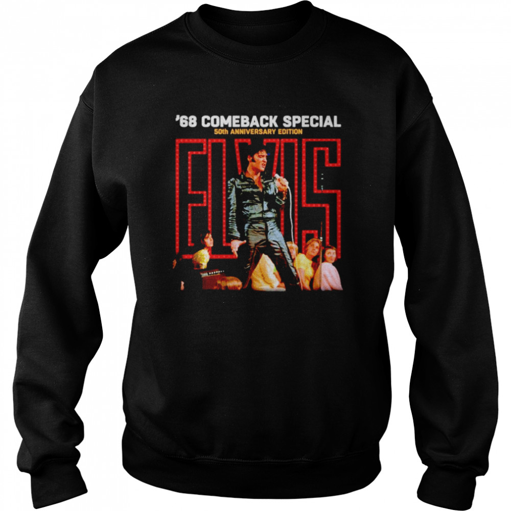 68 comeback special Elvis Presley shirt Unisex Sweatshirt
