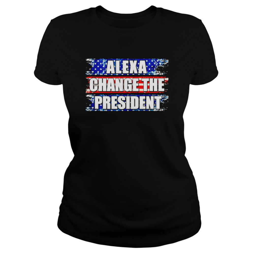 Alexa change the president unisex T-shirt Classic Women's T-shirt