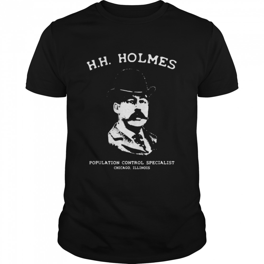 H.h Holmes Population Control Specialist Chicago Shirt