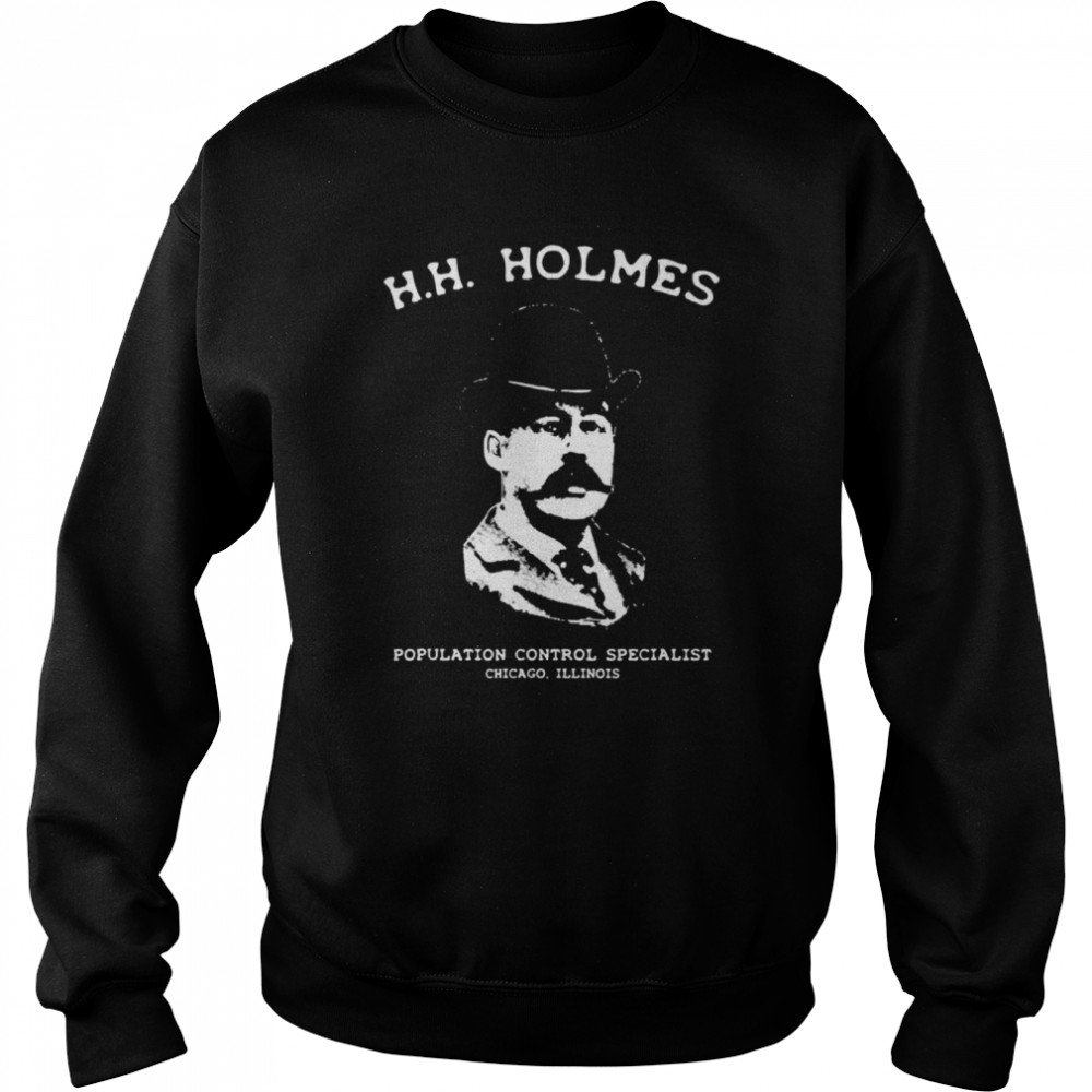 H.H Holmes population control specialist Chicago shirt Unisex Sweatshirt