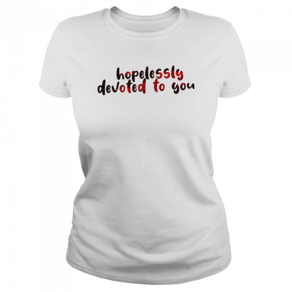 hopelessly devoted to you shirt classic womens t shirt