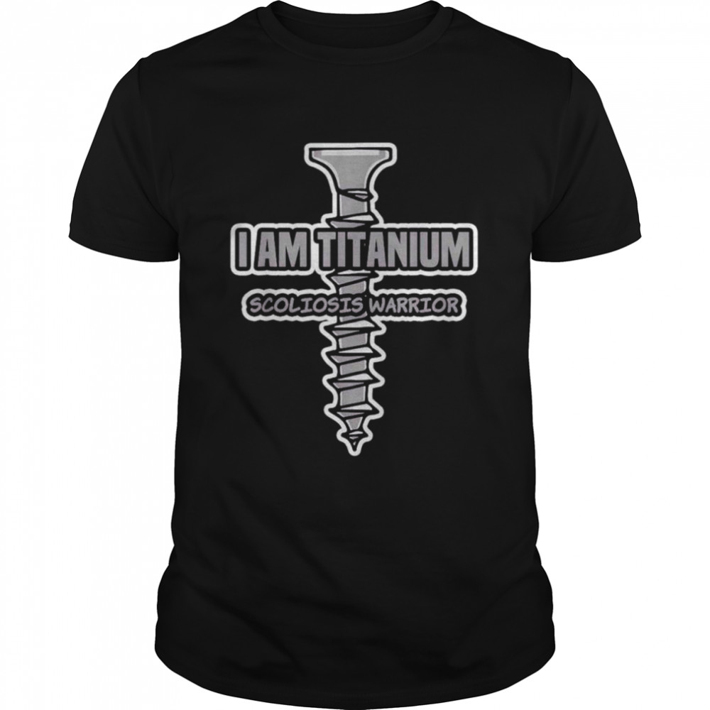 I am titanium scoliosis warrior shirt Classic Men's T-shirt
