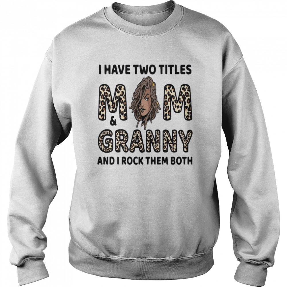 I Have Two Titles Mom & Granny Mother Day Leopard  Unisex Sweatshirt