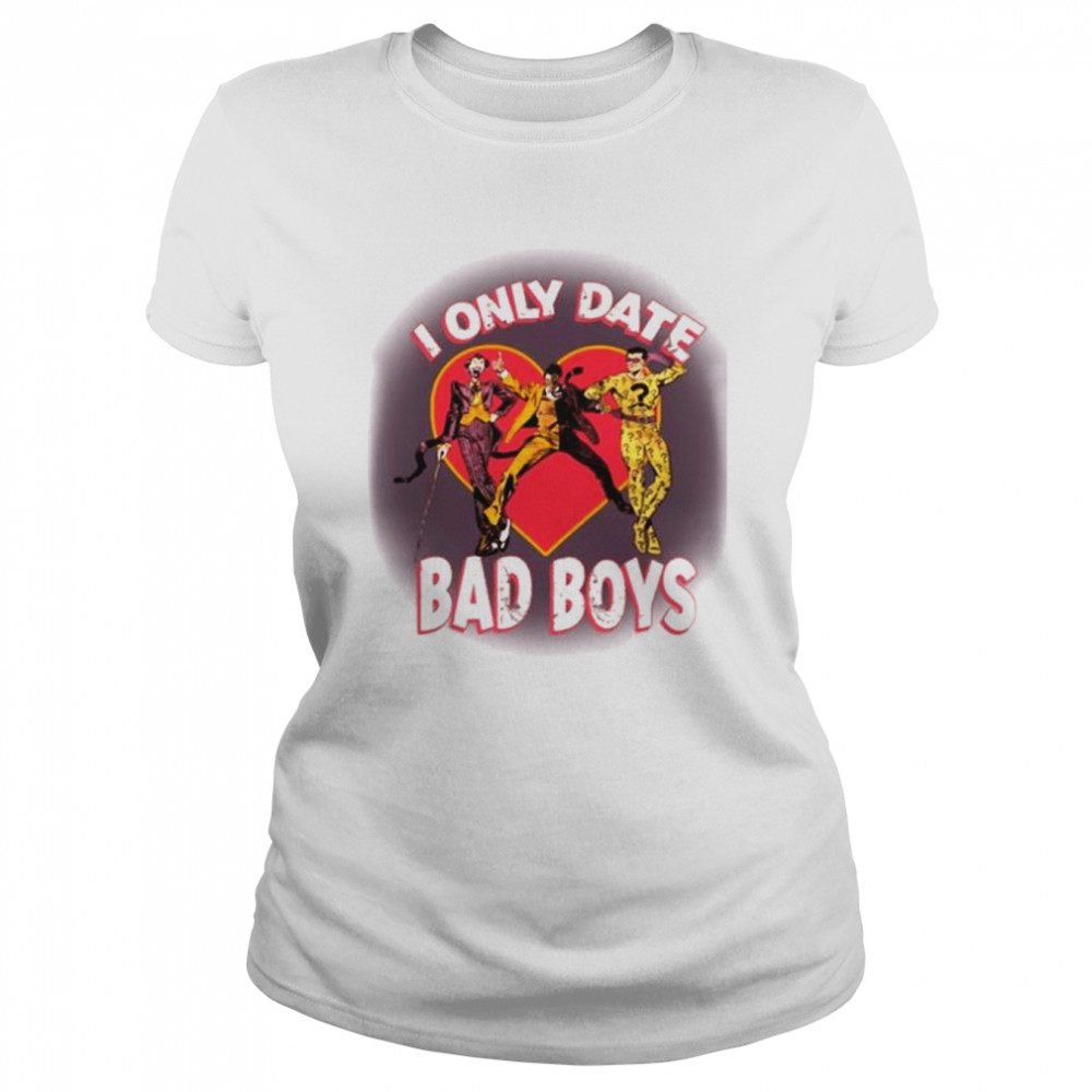 I Only Date Bad Boy shirt Classic Women's T-shirt