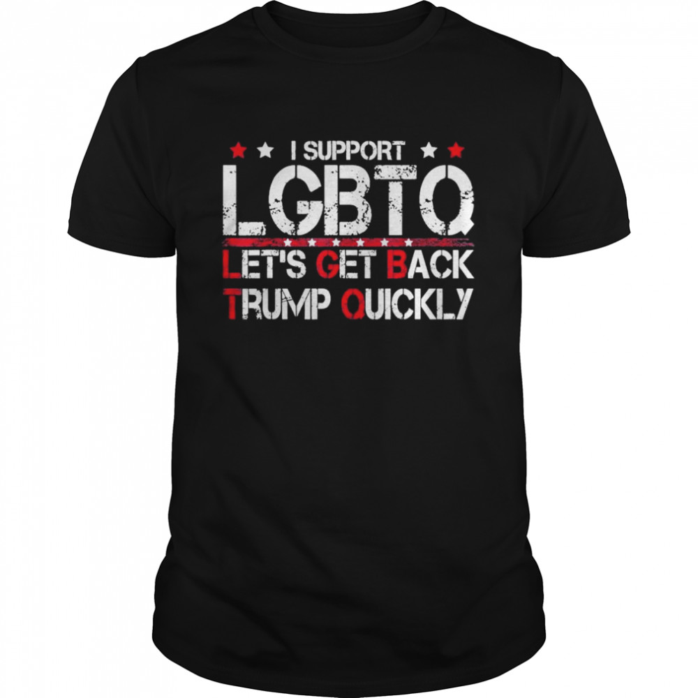 I Support LGBTQ Let’s Get Back Trump Quickly T- Classic Men's T-shirt