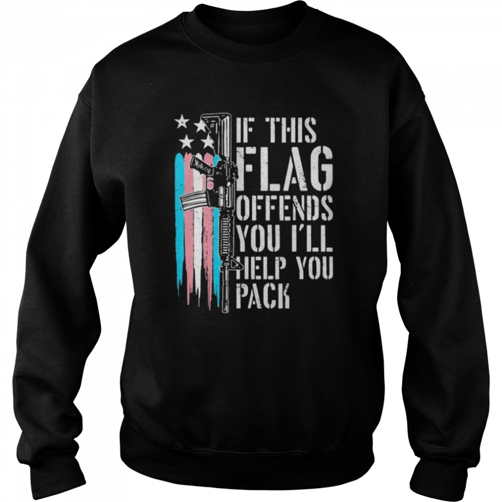 Is this flag offends you I’ll help you pack shirt Unisex Sweatshirt