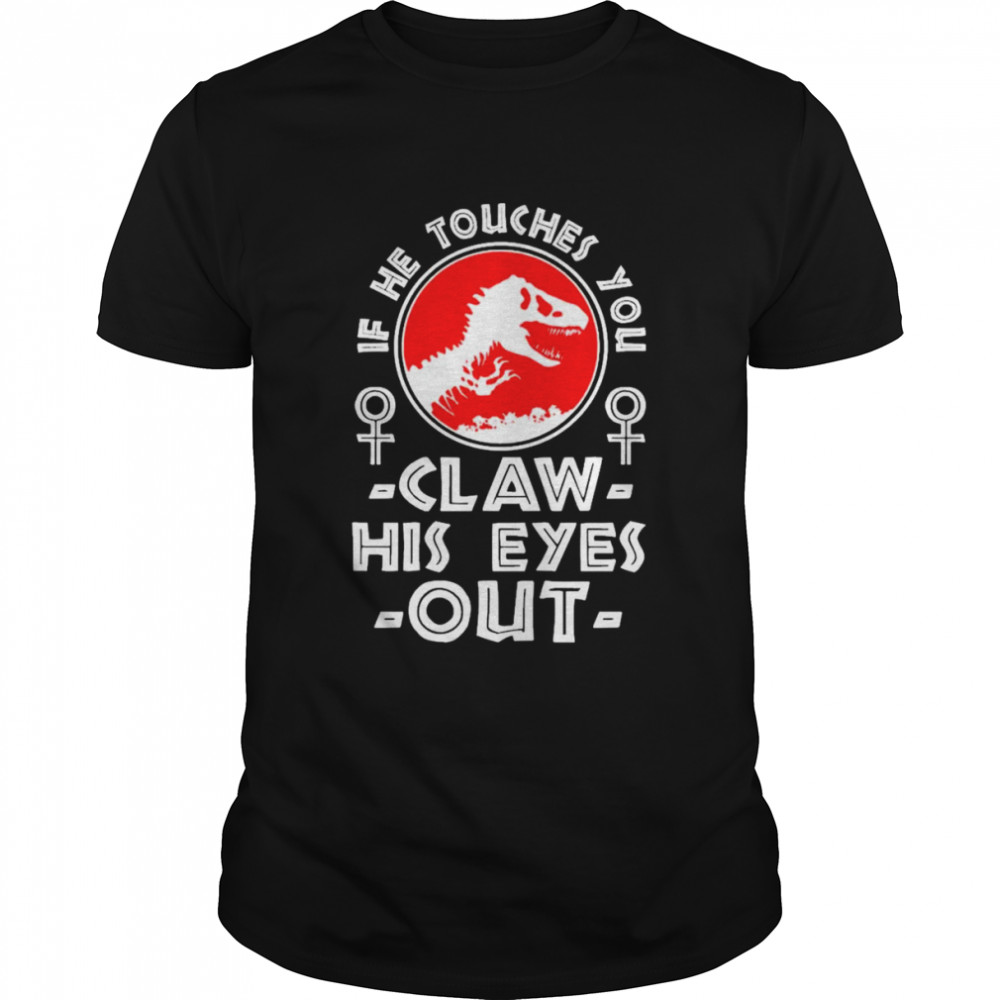 Jurassic World Dominion If The Toucher You Claw His Eyes Out  Classic Men's T-shirt