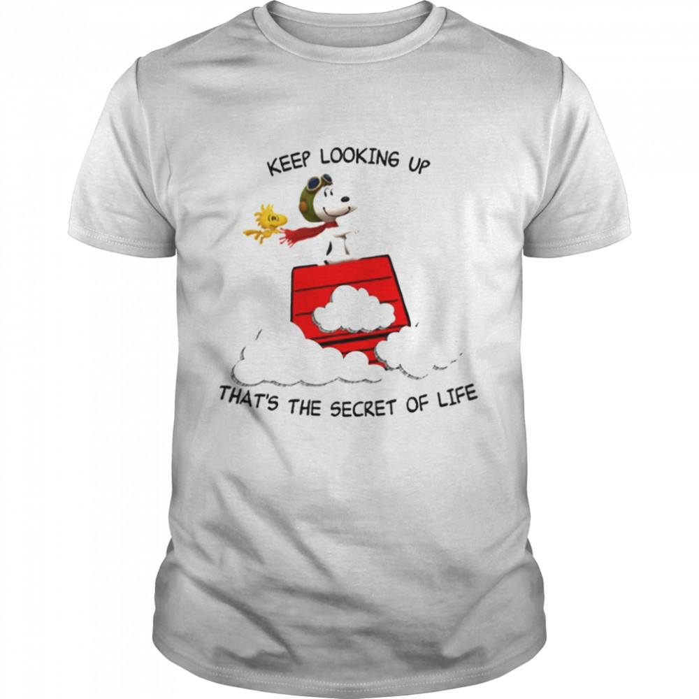 Keep looking up thats the secret of life shirt