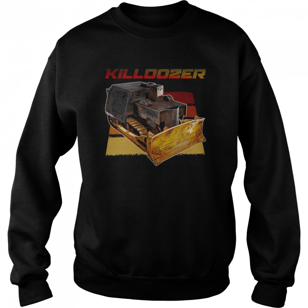 Killdozer shirt Unisex Sweatshirt