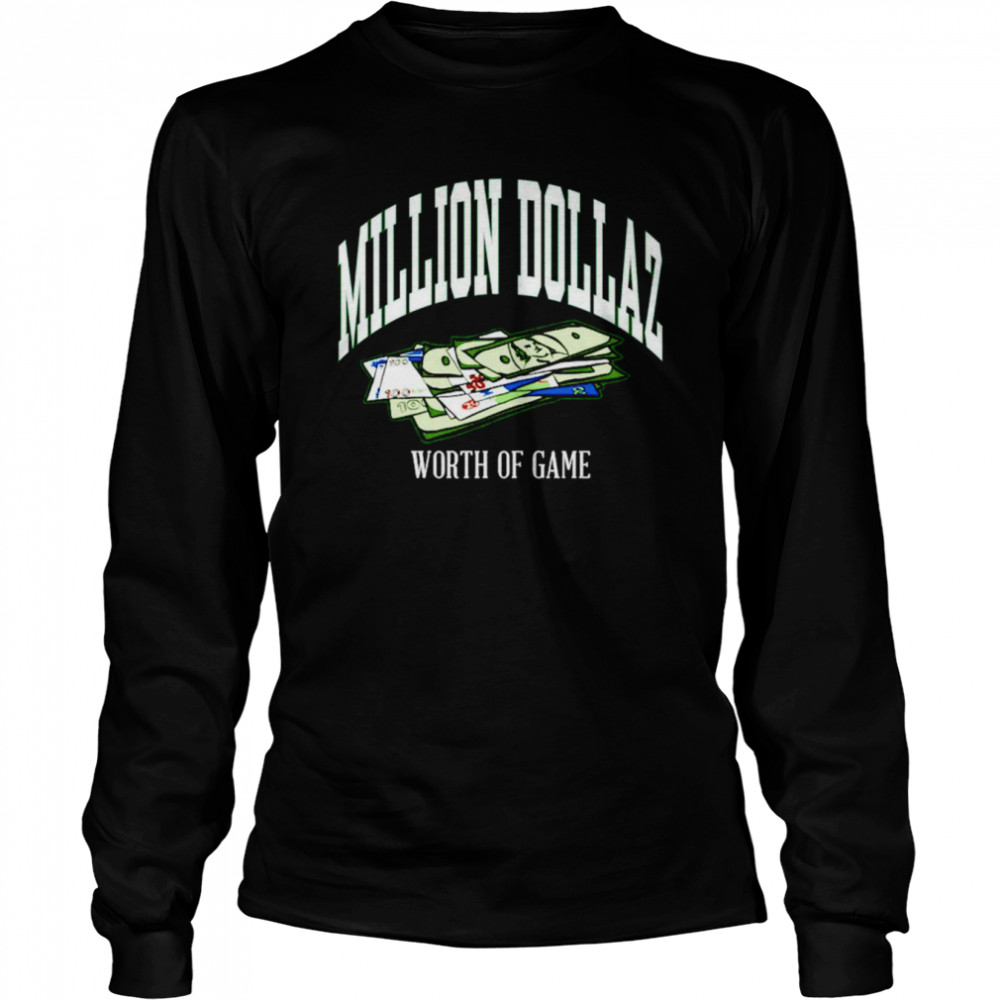 Million Dollaz worth of game shirt Long Sleeved T-shirt