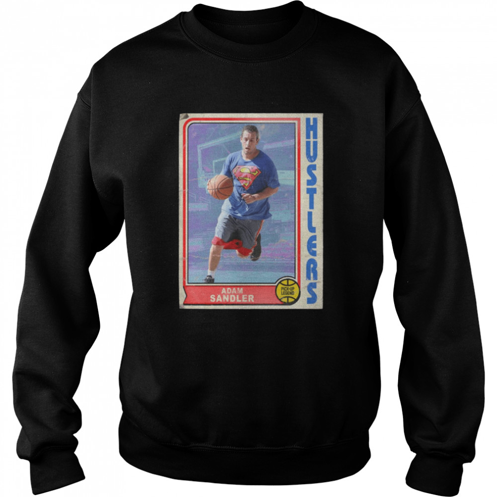 Retro Adam Sandler Pickup Legend Basketball Hustle shirt Unisex Sweatshirt