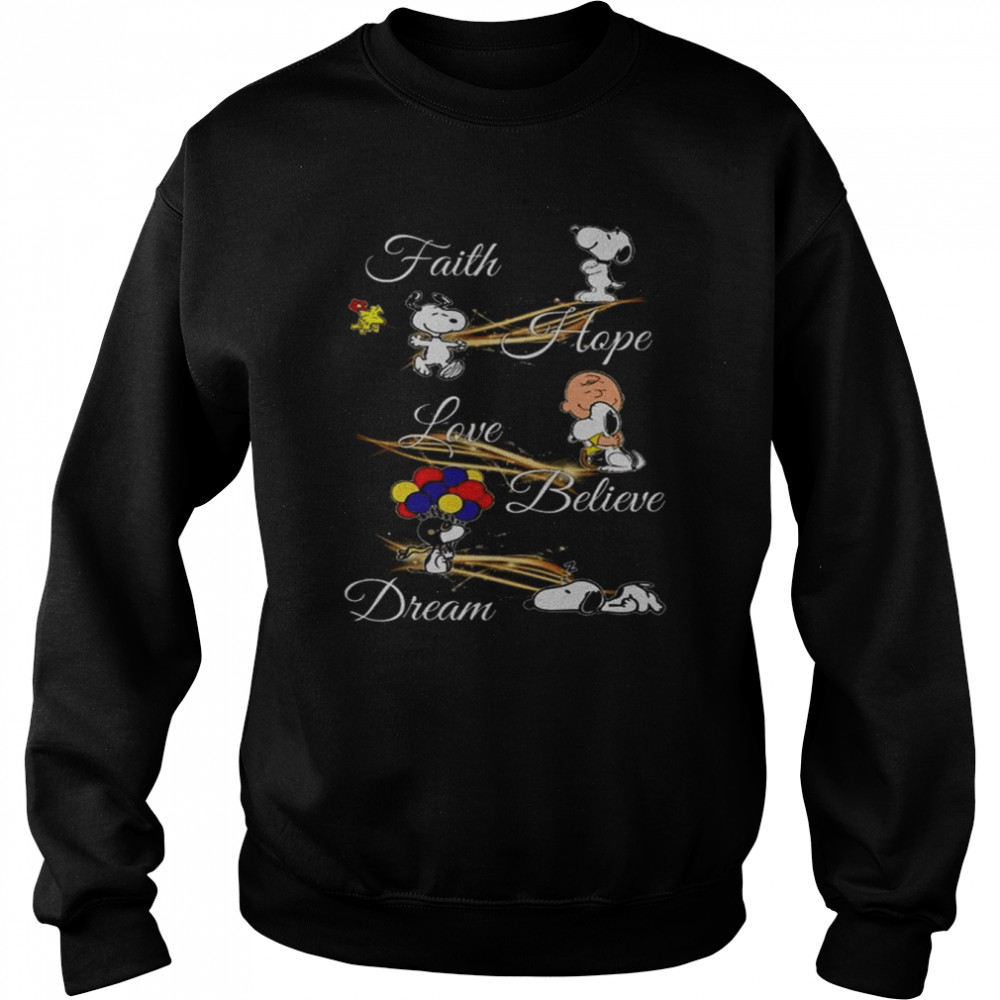 Snoopy and Charlie Brown faith hope love believe dream shirt Unisex Sweatshirt
