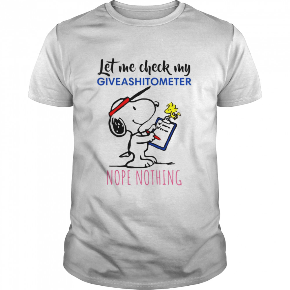 Snoopy and Woodstock Let me check my giveashitometer nope nothing shirt