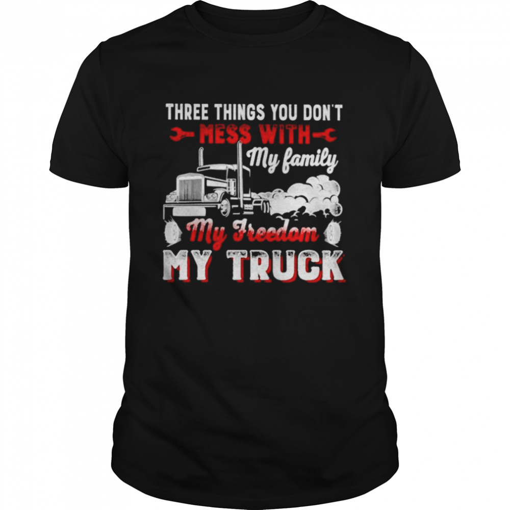 Three Things You Don’t Mess With My Family My Freedom My Truck shirt Classic Men's T-shirt