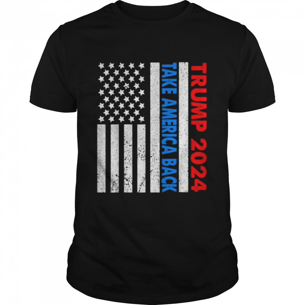 Trump 2024 flag take america back 2024 election pro Trump shirt Classic Men's T-shirt