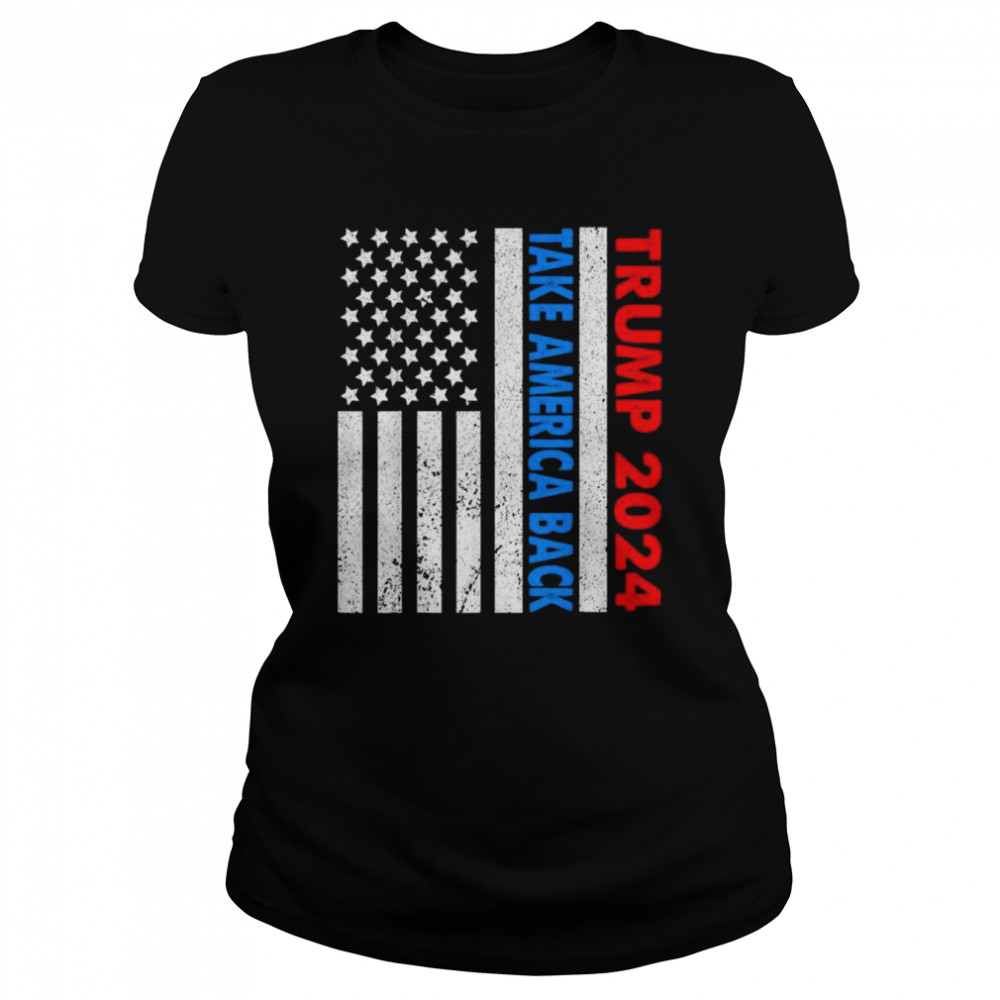 Trump 2024 flag take america back 2024 election pro Trump shirt Classic Women's T-shirt